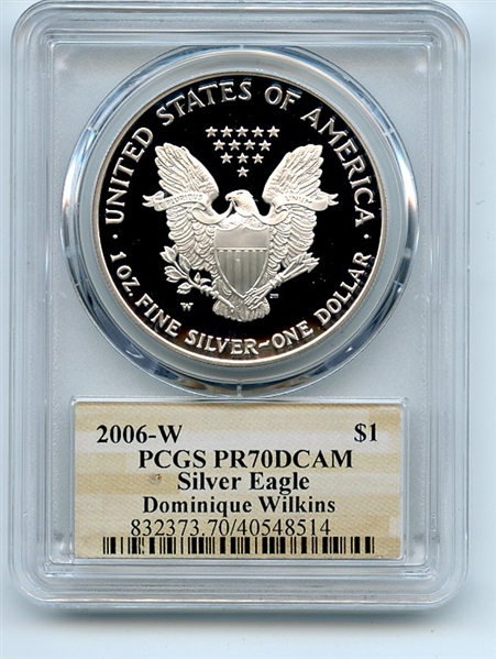 2006 W $1 Proof American Silver Eagle 1oz PCGS PR70DCAM Dominique Wilkins